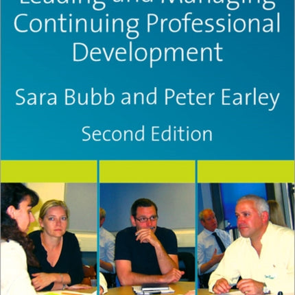 Leading & Managing Continuing Professional Development: Developing People, Developing Schools