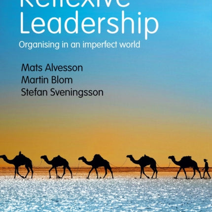 Reflexive Leadership: Organising in an imperfect world