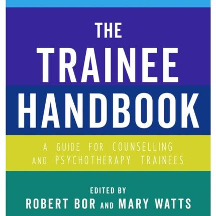 The Trainee Handbook: A Guide for Counselling & Psychotherapy Trainees