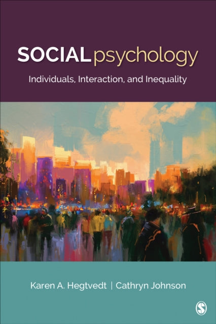 Social Psychology: Individuals, Interaction, and Inequality