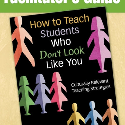 Facilitators Guide to How to Teach Students Who Dont Look Like You Culturally Relevant Teaching Strategies Culturally Relevant Teaching Strategies Facilitators Guide