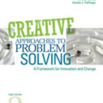 Creative Approaches to Problem Solving: A Framework for Innovation and Change