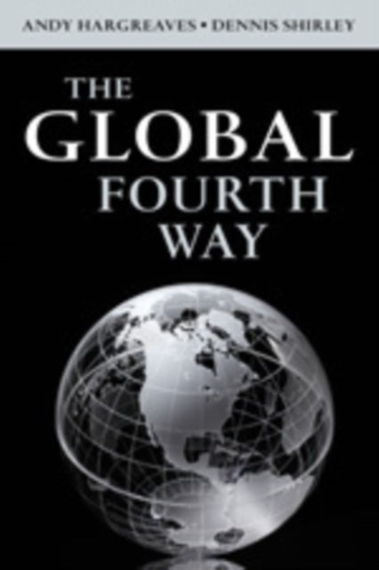 The Global Fourth Way: The Quest for Educational Excellence