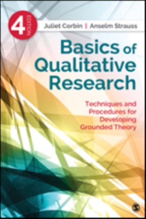 Basics of Qualitative Research: Techniques and Procedures for Developing Grounded Theory