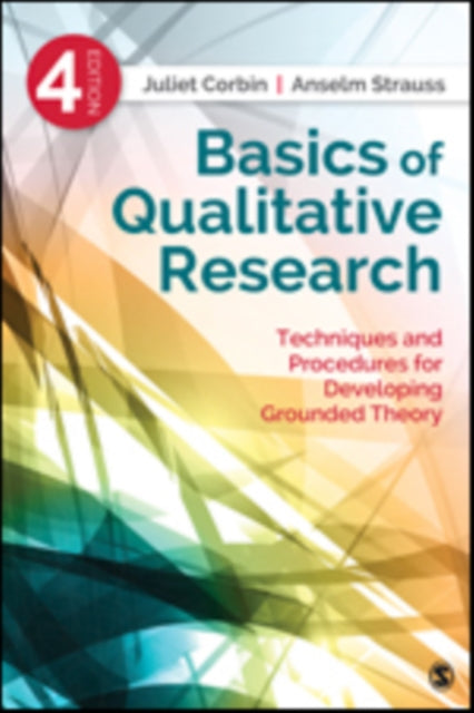 Basics of Qualitative Research: Techniques and Procedures for Developing Grounded Theory