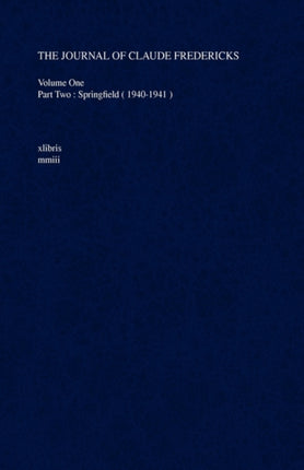 The Journal Of Claude Fredericks Volume One Part Two  Springfield  19401941