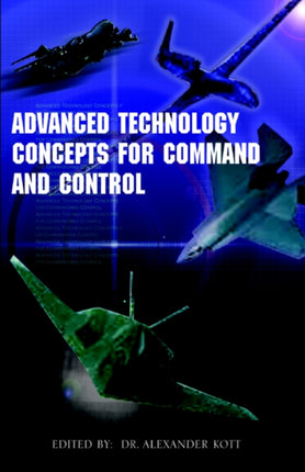 Advanced Technology Concepts for Command and Control An Anthology of FeedbackBased Approach to Command and Control