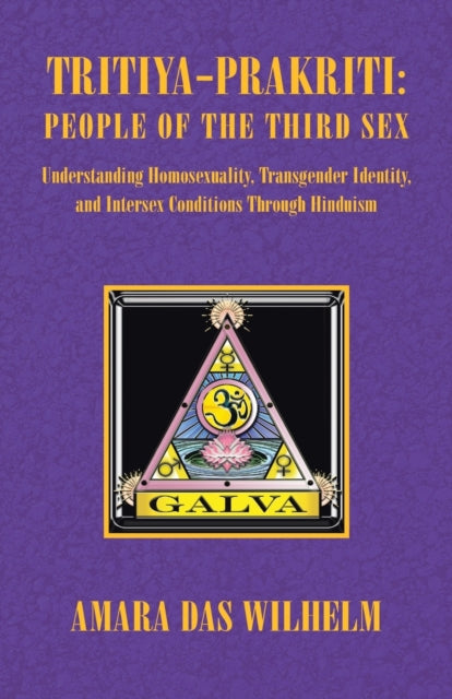 TritiyaPrakriti People of the Third Sex People of the Third Sex Understanding HomosexualityTransgender Identity and Intersex Conditions Through Hinduism