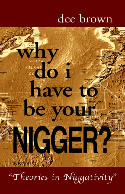 Why Do I Have To Be Your Nigger Theories in Niggativity