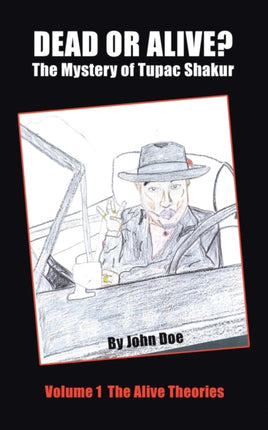 Dead or Alive The Mystery of Tupac Shakur Volume 1 The Alive Theories