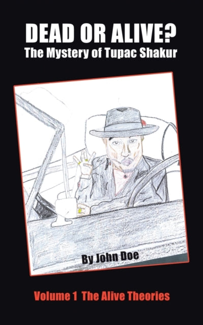 Dead or Alive The Mystery of Tupac Shakur Volume 1 The Alive Theories