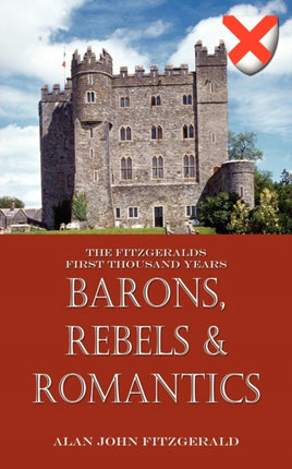 Barons Rebels  Romantics The Fitzgeralds First Thousand Years