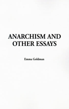 Anarchism and Other Essays