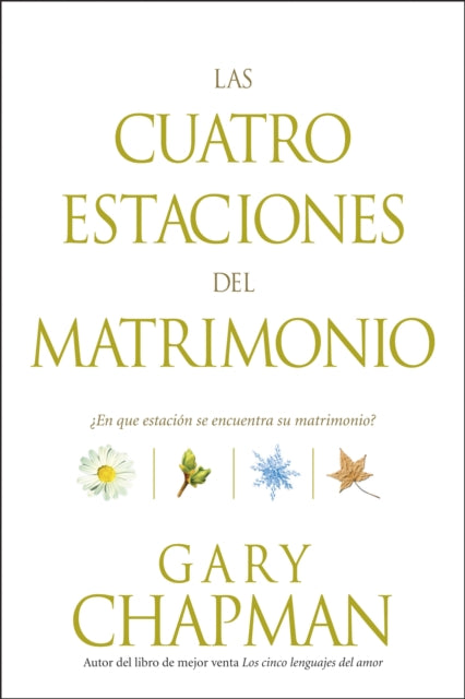 Las Cuatro Estaciones del Matrimonio : ?En Que Estacion Se Encuentra su Matrimonio? / Four Seasons of Marriage