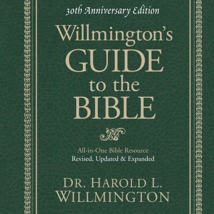 Willmington's Guide to the Bible 30th Anniversary Edition