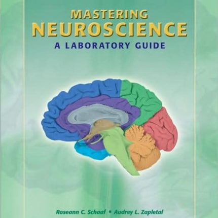 Mastering Neuroscience: A Laboratory Guide