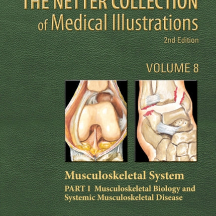 The Netter Collection of Medical Illustrations: Musculoskeletal System, Volume 6, Part III - Biology and Systemic Diseases