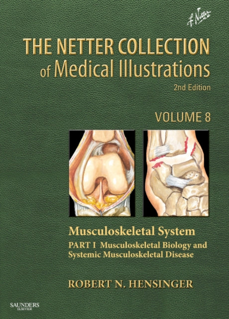 The Netter Collection of Medical Illustrations: Musculoskeletal System, Volume 6, Part III - Biology and Systemic Diseases