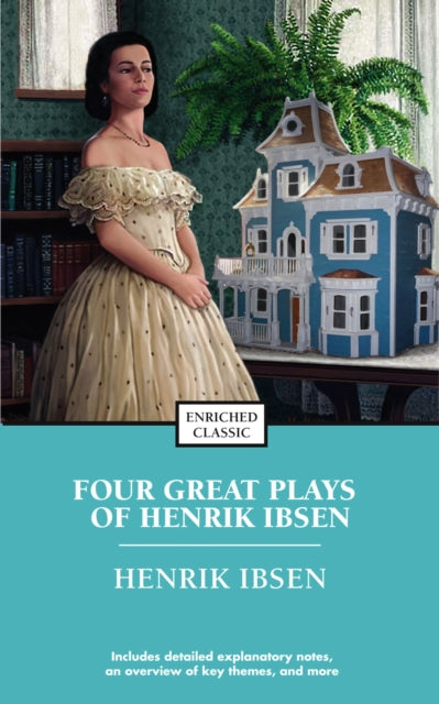 Four Great Plays of Henrik Ibsen: Enriched Classic