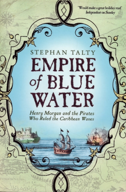 Empire of Blue Water: Henry Morgan and the Pirates who Rules the Caribbean Waves