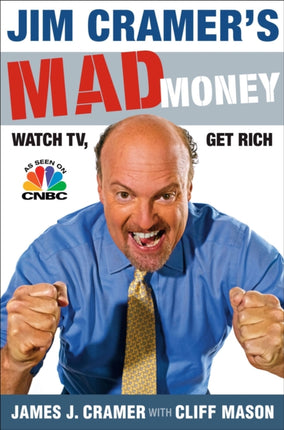 Jim Cramer's Mad Money: Watch Tv, Get Rich