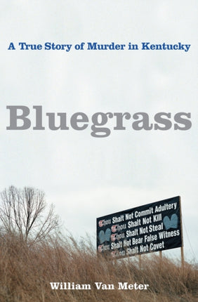 Bluegrass: A True Story of Murder in Kentucky