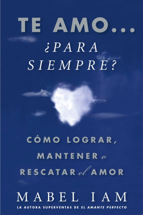 Te Amo... Para Siempre I Love You. Now What