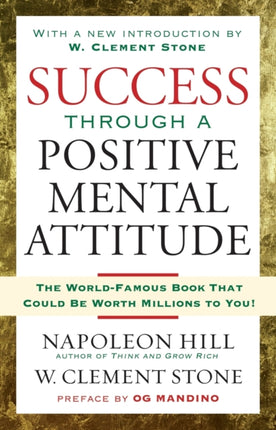 Success Through a Positive Mental Attitude: Discover the Secret of Making Your Dreams Come True