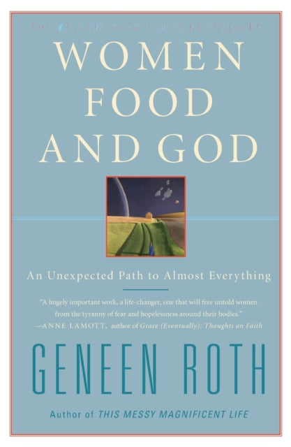 Women Food and God: An Unexpected Path to Almost Everything