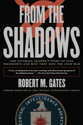 From the Shadows: The Ultimate Insider's Story of Five Presidents and How They Won the Cold War