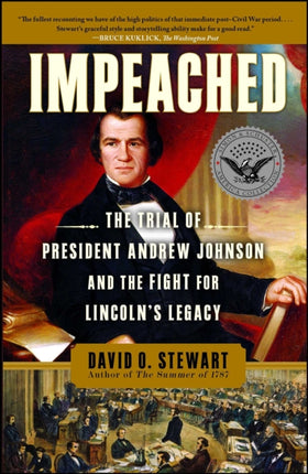 Impeached: The Trial of President Andrew Johnson and the Fight for Lincoln's Legacy