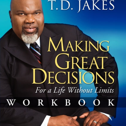 Making Great Decisions Workbook: For a Life Without Limits