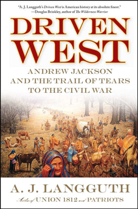 Driven West Andrew Jackson and the Trail of Tears