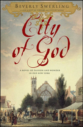 City of God: A Novel of Passion and Wonder in Old New York