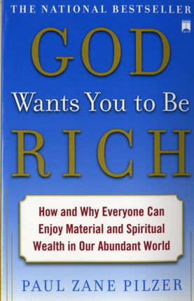 God Wants You to Be Rich: How and Why Everyone Can Enjoy Material and Spiritual Wealth in Our Abundant World