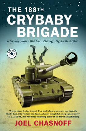 The 188th Crybaby Brigade: A Skinny Jewish Kid from Chicago Fights Hezbollah--A Memoir