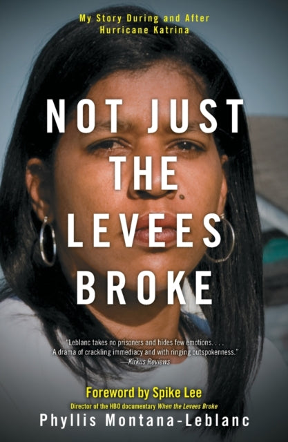 Not Just the Levees Broke: My Story During and After Hurricane Katrina