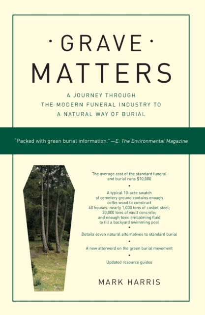 Grave Matters: A Journey Through the Modern Funeral Industry to a Natural Way of Burial