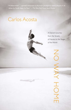 No Way Home: A Dancer's Journey from the Streets of Havana to the Stages of the World