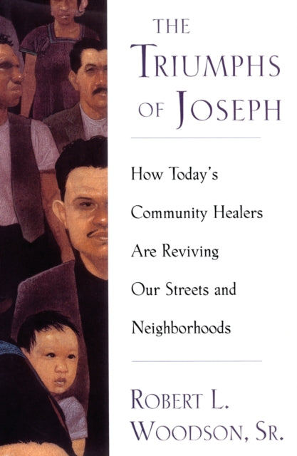 The Triumphs Of Joseph: How Todays Community Healers Are Reviving Our Streets And Neighborhoods