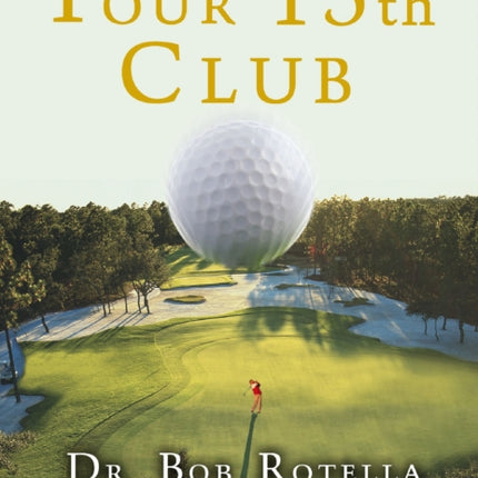 Your 15th Club: The Inner Secret to Great Golf