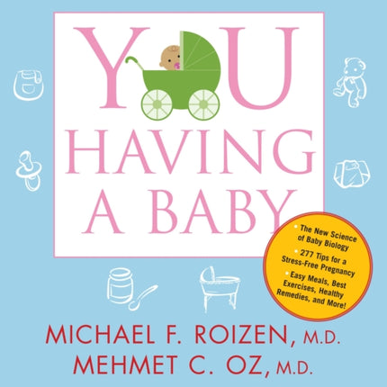 You: Having a Baby: The Owner's Manual to a Happy and Healthy Pregnancy