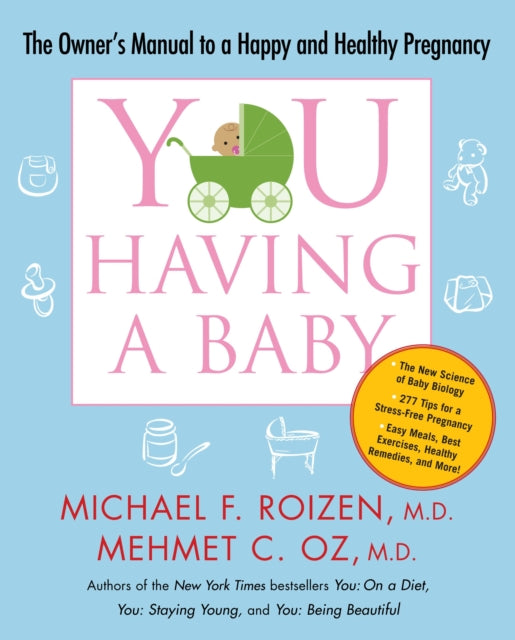 You: Having a Baby: The Owner's Manual to a Happy and Healthy Pregnancy