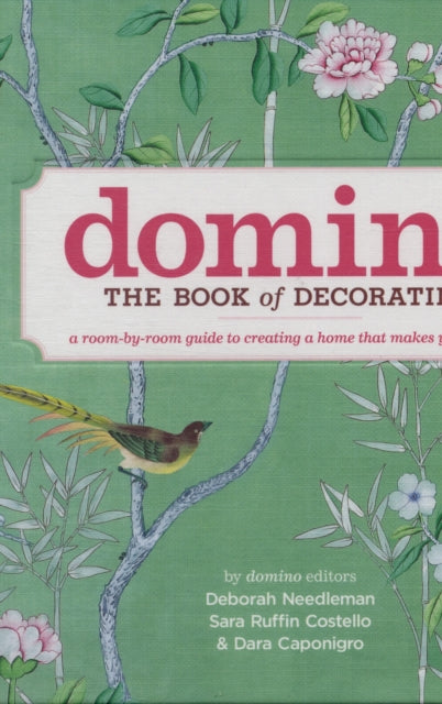 Domino: The Book of Decorating: A room-by-room guide to creating a home that makes you happy