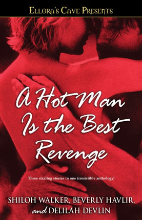 A Hot Man Is the Best Revenge: Ellora's Cave