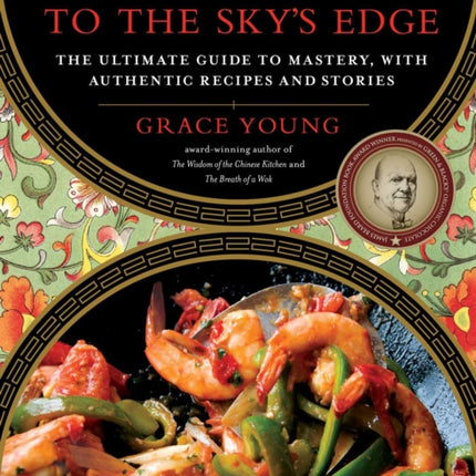 Stir-Frying to the Sky's Edge: The Ultimate Guide to Mastery, with Authentic Recipes and Stories