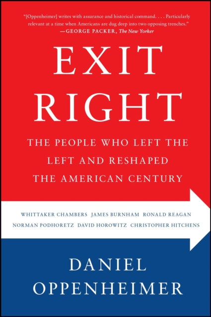 Exit Right: The People Who Left the Left and Reshaped the American Century