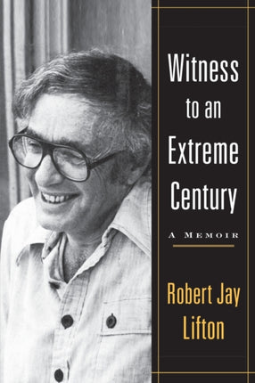 Witness to an Extreme Century A Memoir