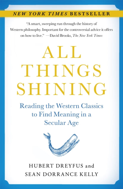 All Things Shining Reading the Western Classics to Find Meaning in a Secular Age