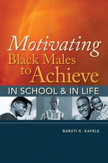 Motivating Black Males to Achieve in School and in Life